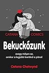 Bekuckózunk – avagy milyen az, amikor a legjobb barátod a párod by Catana Chetwynd