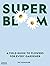 Super Bloom by Jac Semmler