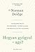 Hogyan gyógyul az agy? by Norman Doidge