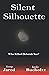 Silent Silhouette ... Who k...