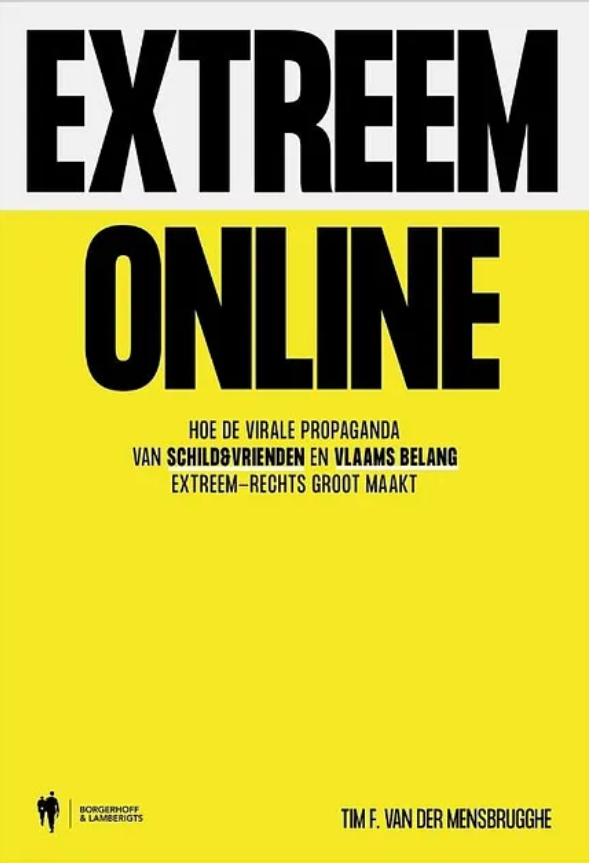 Extreem online. Hoe de virale propaganda van Schild & Vrienden en Vlaams Belang extreemrechts groter maakt (Paperback)