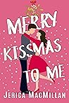 Merry Kissmas to Me by Jerica MacMillan