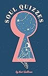 Soul Quizzes: Personality Tests, Self-Quizzes, and Numerology to Reveal Your Soul (Self-Discovery Personality Quizzes Book 5)