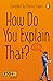 How Do You Explain That?