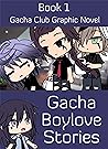 Gacha Boylove Stories Book 1: Gacha Club Graphic Novel Gacha Boylove Stories Book 1: Gacha Club Graphic Novel