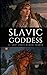 Slavic Goddess: All about Goddess In Slavic Paganism Such Mokosh, Zorya, Lada, Vesna, Marzanna And Many More