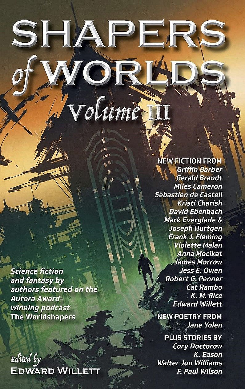 Shapers of Worlds Volume III: Science fiction and fantasy by authors featured on The Worldshapers podcast