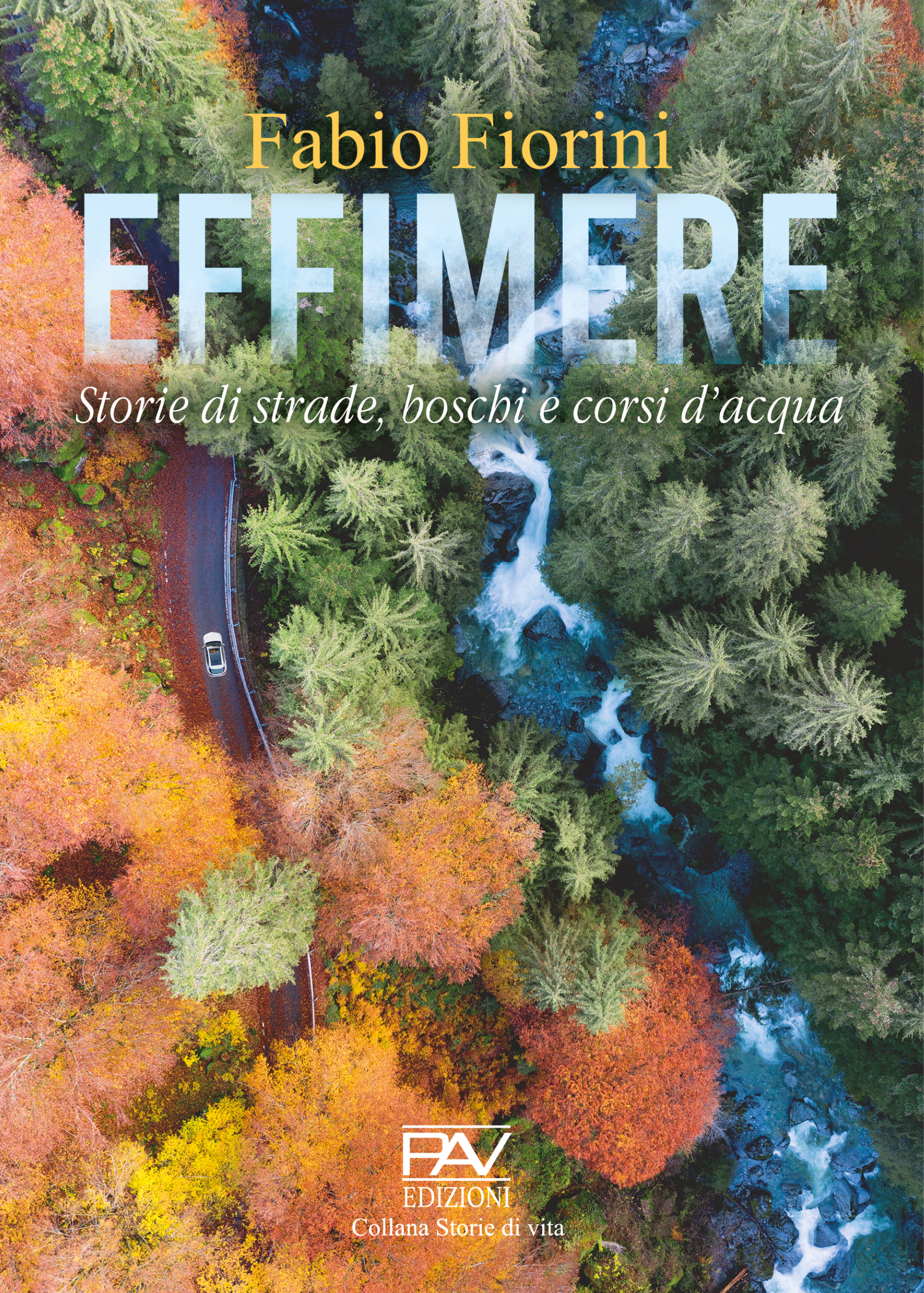Effimere: Storie di strade, boschi e corsi d'acqua