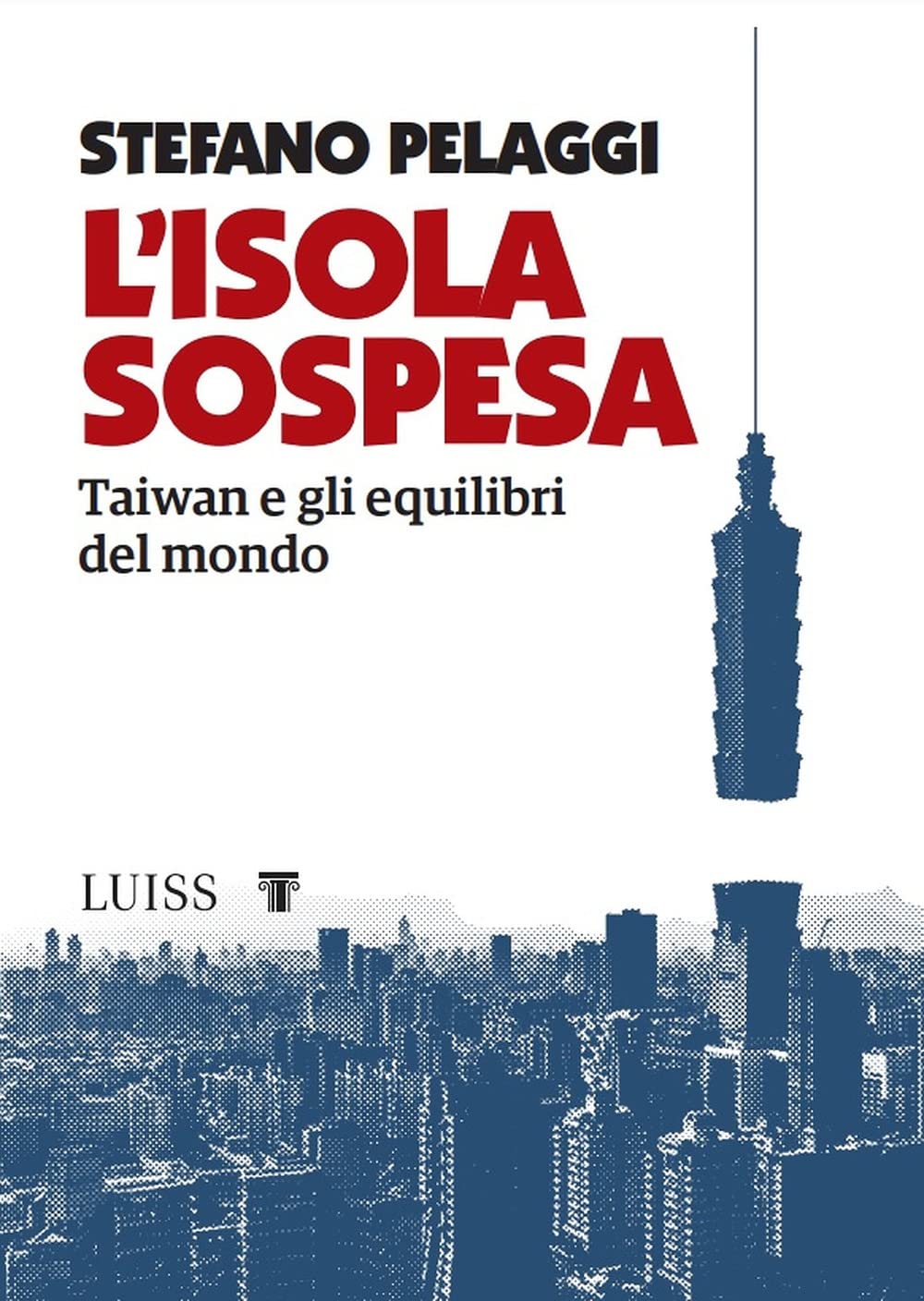 L'isola sospesa. Taiwan e gli equilibri del mondo (Paperback)