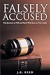 Falsely Accused: Our Journey to Hell and Back With Jesus as Our Guide