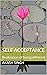 SELF ACCEPTANCE: Realizatio...