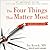 The Four Things That Matter...