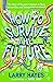 How to Survive The Future by Larry Hayes