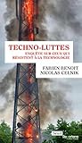 Techno-luttes: Enquête sur ceux qui résistent à la technologie