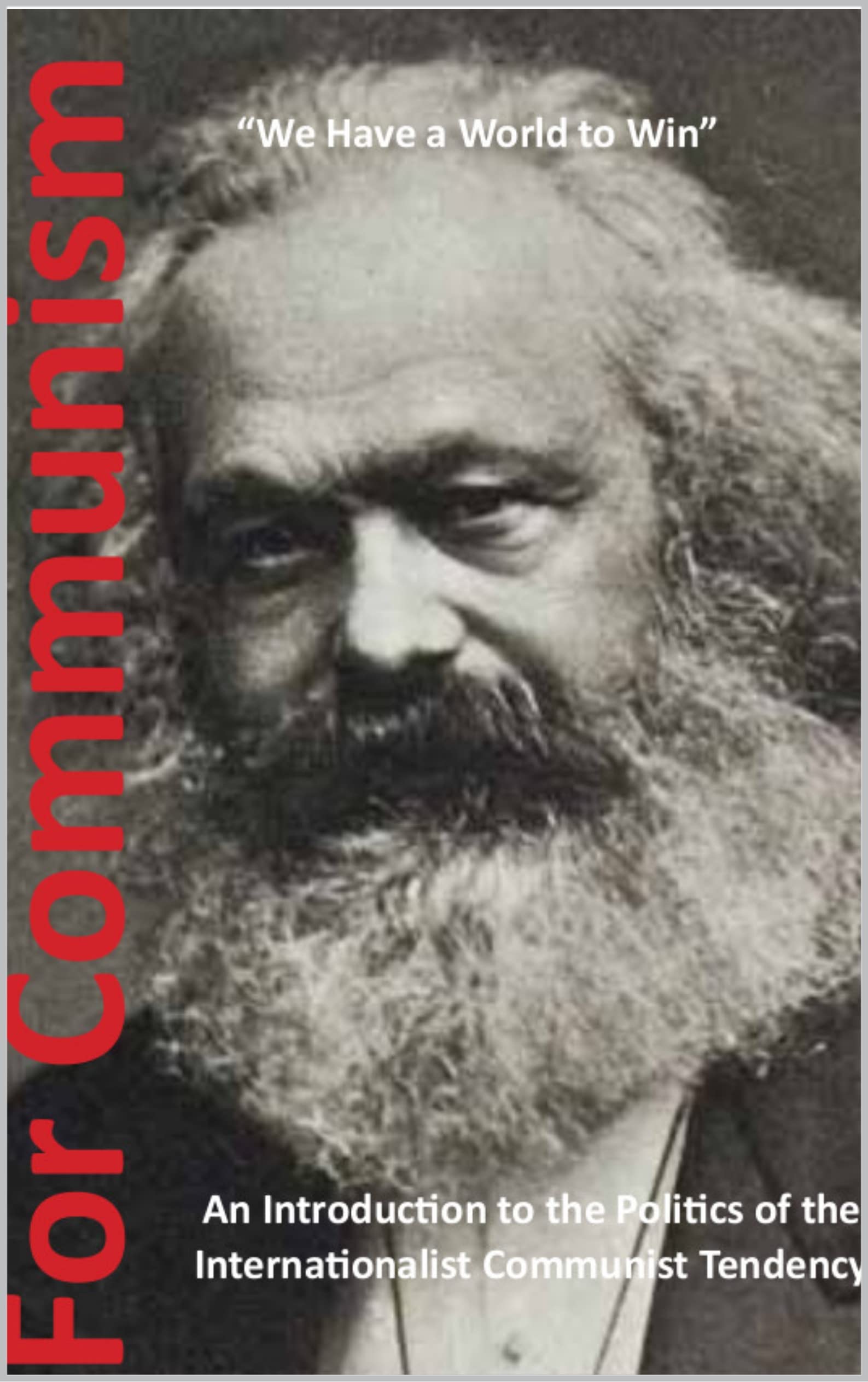 For Communism: An Introduction to the Politics of the Internationalist Communist Tendency (Kindle Edition)