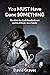 You MUST Have Done SOMETHING by David Graves