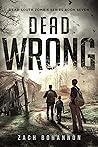 Dead Wrong: A Post-Apocalyptic Zombie Thriller (Dead South Book 7)