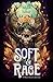 Soft & Rage: A Short Story ...