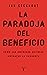 La paradoja del beneficio: Cómo las empresas exitosas amenazan la economía (Spanish Edition)