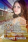 Belle (Rescue Me - Mail-Order Brides, #1)