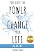 You Have the Power to Chang...