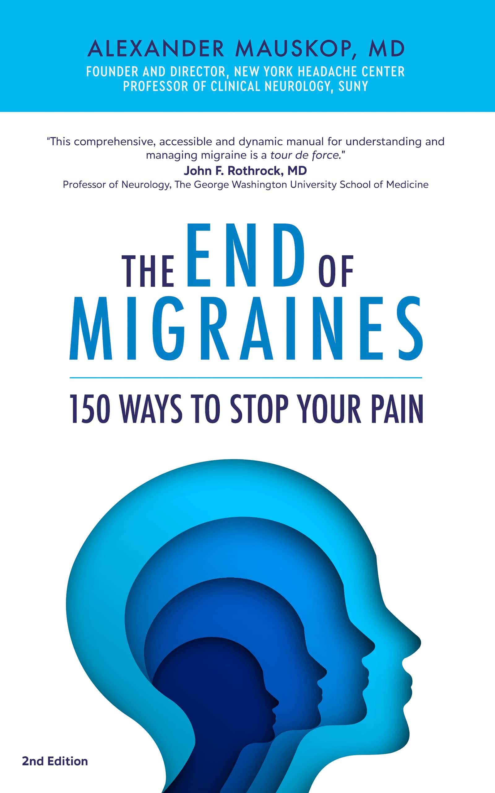 The End of Migraines: 150 Ways to Stop Your Pain, 2nd Edition (Kindle Edition)
