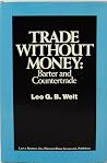 Trade Without Money: Barter and Countertrade Trade Without Money: Barter and Countertrade
