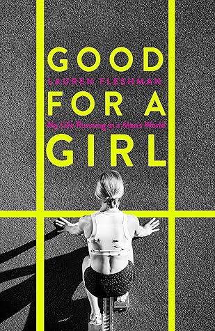 Good for a Girl: My Life Running in a Man's World