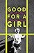 Good for a Girl: My Life Running in a Man's World