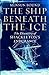 The Ship Beneath the Ice: The Discovery of Shackleton's Endurance