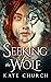 Seeking the Wolf by Kate Church Seeking the Wolf by Kate Church