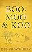 Boo, Moo and Koo