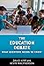 The Education Debate: What Everyone Needs to Know® (What Everyone Needs To KnowRG)