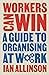 Workers Can Win by Ian Allinson