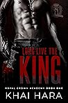 Long Live The King (RCA: Royal Crown Academy, #1)