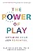 The Power of Play: Optimize Your Joy Potential