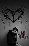 Sad Short Stories...