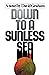 Down to a Sunless Sea