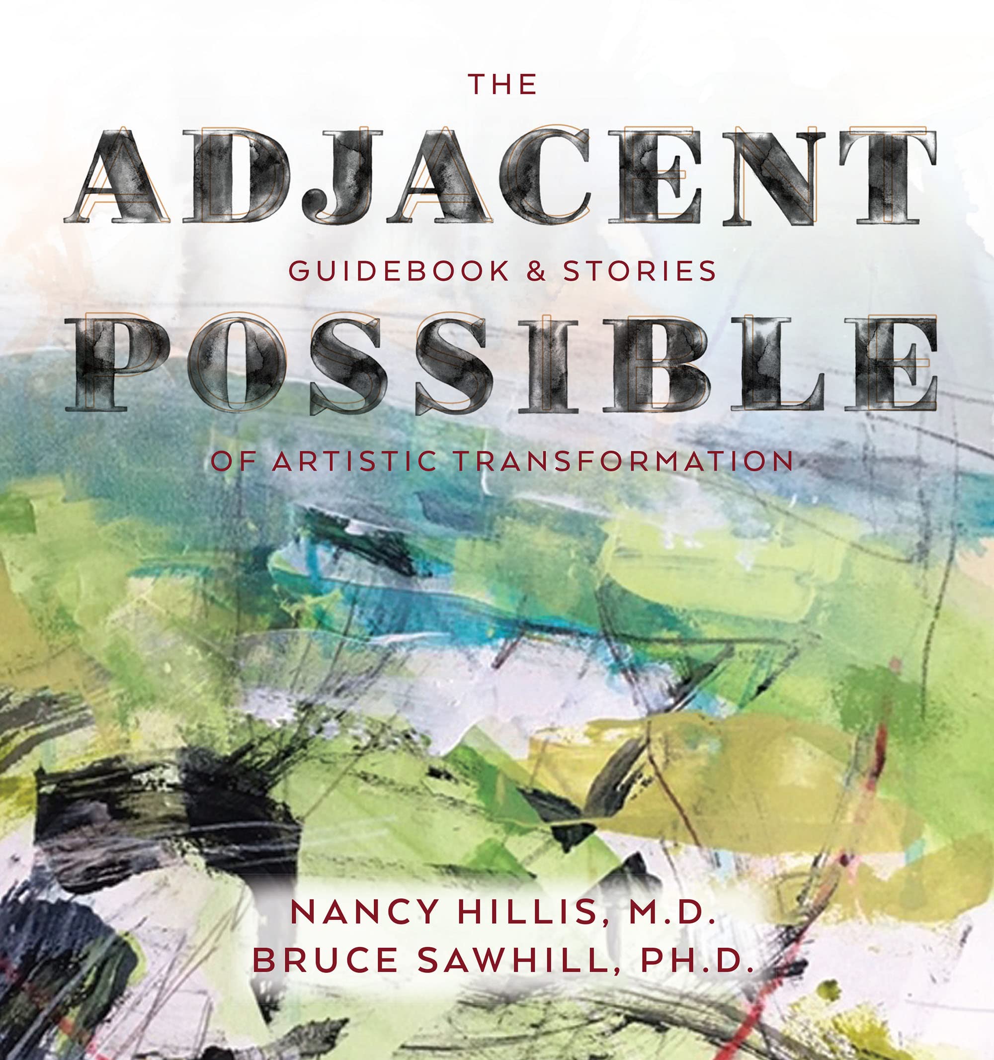 The Adjacent Possible: Guidebook & Stories Of Artistic Transformation (The Art Of The Possible Series 3)