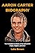 AARON CARTER BIOGRAPHY by Luke Brown