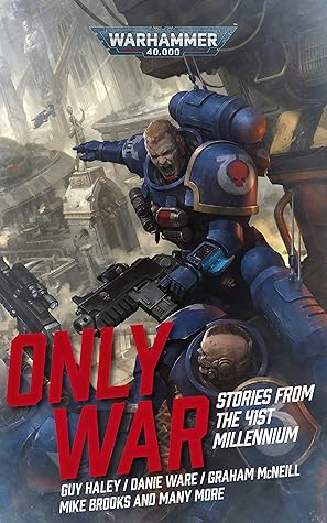 Only War: Stories from the 41st Millennium (Warhammer 40,000)