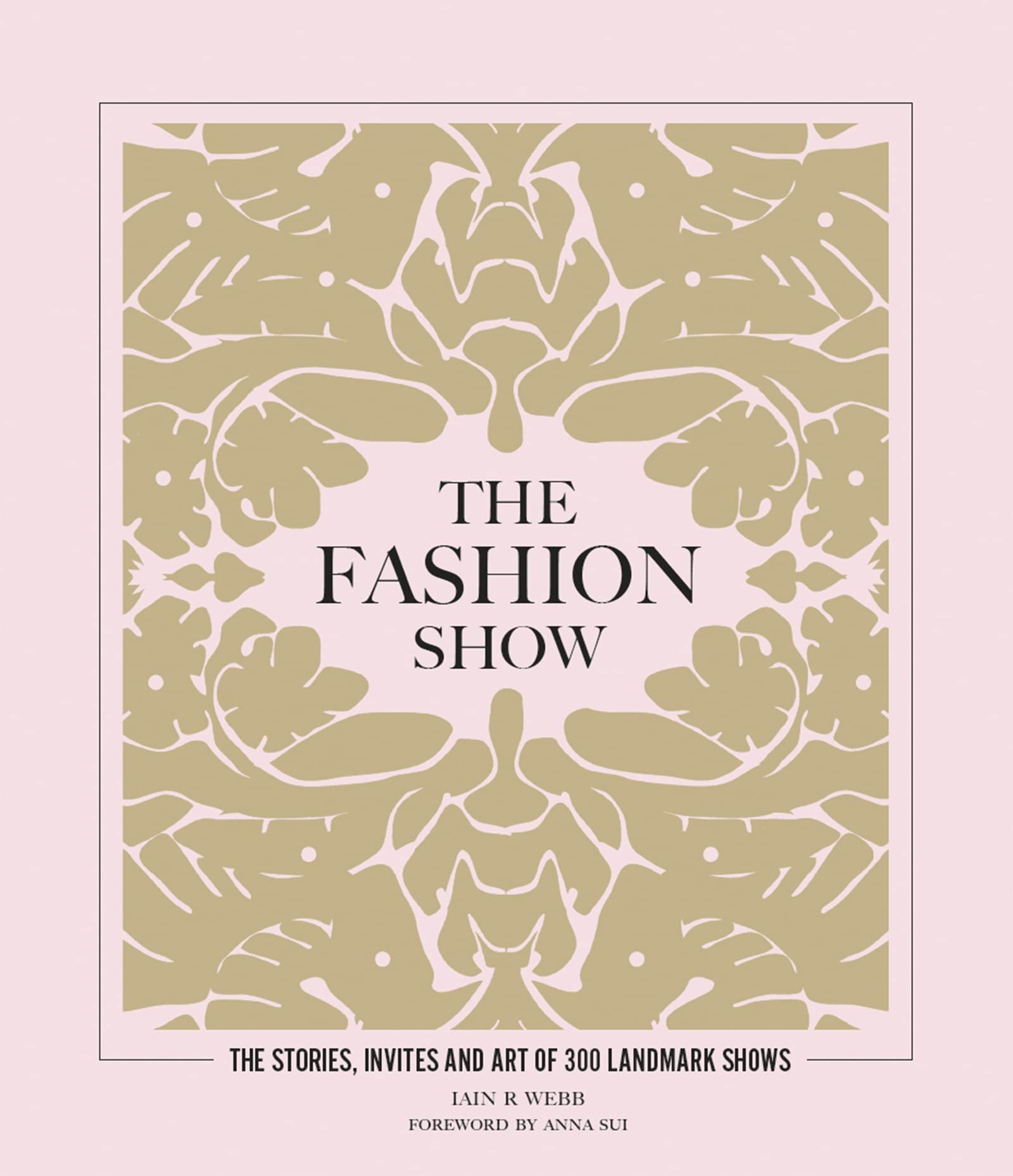 The Fashion Show: The stories, invites and art of 300 landmark shows (Hardcover)