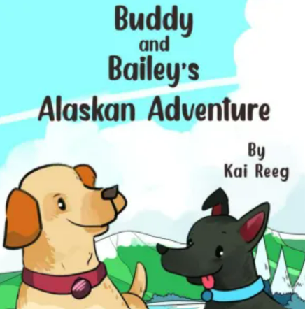 Buddy and Bailey's Alaskan Adventure (Kindle Edition)