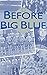 Before Big Blue by Gregory Kent Stanley