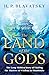 The Land of the Gods: The Long-Hidden Story of Visiting the Masters of Wisdom in Shambhala (Sacred Wisdom Revived)