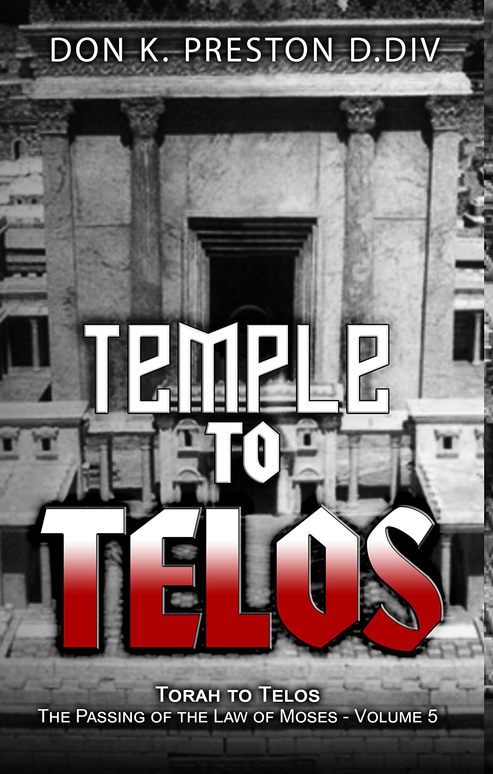 Temple To Telos: : A Study of the Relationship Between the First Century Jewish Temple and Eschatology (Kindle Edition)