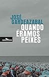 Quando éramos peixes by José Gardeazabal