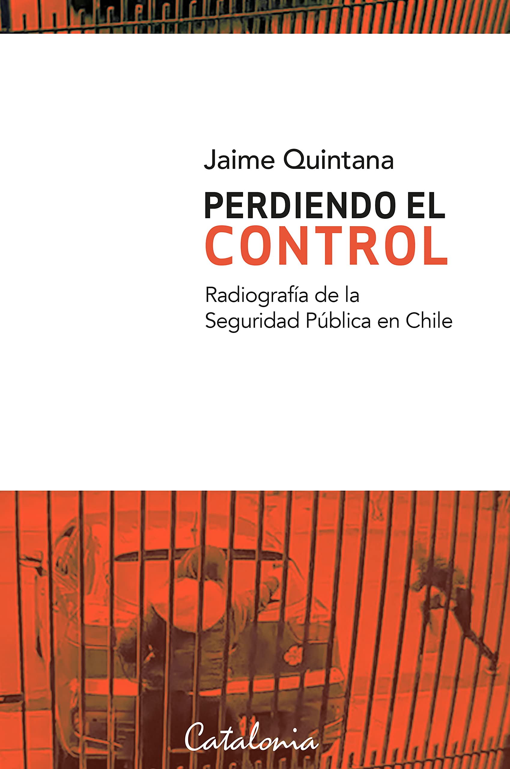 Perdiendo el control: Radiografía de la seguridad pública en Chile (Spanish Edition)