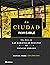 La ciudad invisible: Una gu...