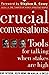 Crucial Conversations: Tools for Talking When Stakes are High